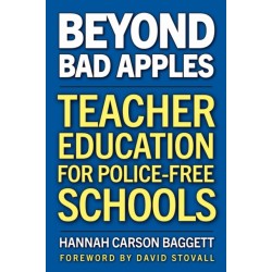 Beyond Bad Apples: Teacher Education for Police-Free Schools