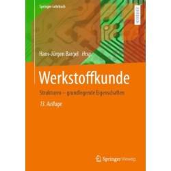 Werkstoffkunde: Strukturen - grundlegende Eigenschaften