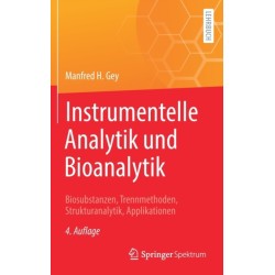 Instrumentelle Analytik und Bioanalytik: Biosubstanzen, Trennmethoden, Strukturanalytik, Applikationen