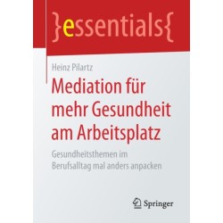 Mediation fur mehr Gesundheit am Arbeitsplatz: Gesundheitsthemen im Berufsalltag mal anders anpacken
