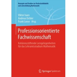 Professionsorientierte Fachwissenschaft: Koharenzstiftende Lerngelegenheiten fur das Lehramtsstudium Mathematik