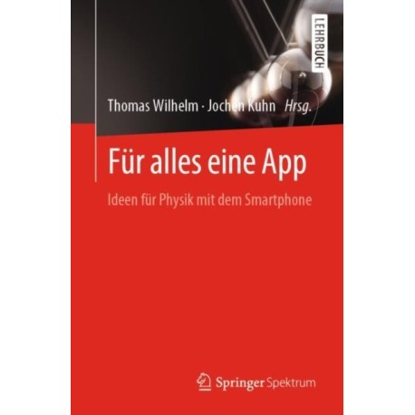 Fur alles eine App: Ideen fur Physik mit dem Smartphone