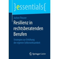 Resilienz in rechtsberatenden Berufen: Strategien zur Erhohung der eigenen Selbstwirksamkeit
