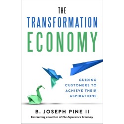 The Transformation Economy: Guiding Customers to Achieve Their Aspirations