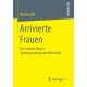 Arrivierte Frauen: Der riskante Weg in Spitzenpositionen der Wirtschaft