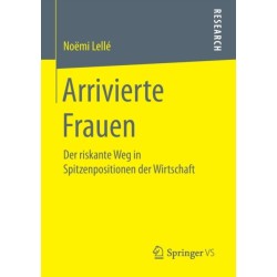 Arrivierte Frauen: Der riskante Weg in Spitzenpositionen der Wirtschaft