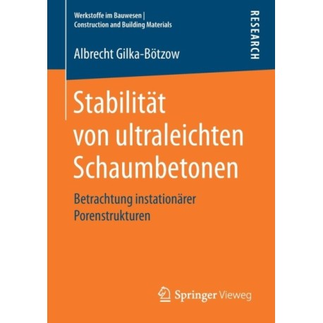 Stabilitat von ultraleichten Schaumbetonen: Betrachtung instationarer Porenstrukturen