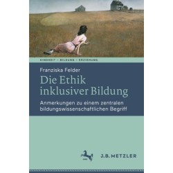 Die Ethik inklusiver Bildung: Anmerkungen zu einem zentralen bildungswissenschaftlichen Begriff