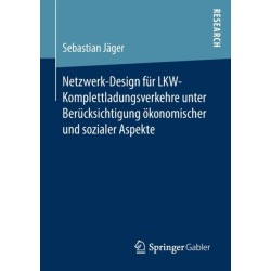 Netzwerk-Design fur LKW-Komplettladungsverkehre unter Berucksichtigung okonomischer und sozialer Aspekte