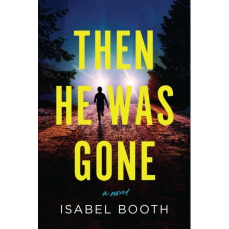 Then He Was Gone: A Novel