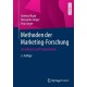 Methoden der Marketing-Forschung: Grundlagen und Praxisbeispiele