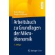 Arbeitsbuch zu Grundlagen der Mikrookonomik