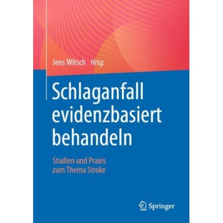 Schlaganfall evidenzbasiert behandeln: Studien und Praxis zum Thema Stroke