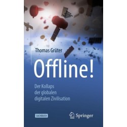 Offline!: Der Kollaps der globalen digitalen Zivilisation