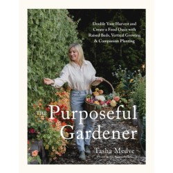 The Purposeful Gardener: Double Your Harvest & Create a Food Oasis with Raised Beds, Vertical Growing & Companion Planting
