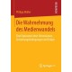 Die Wahrnehmung des Medienwandels: Eine Exploration ihrer Dimensionen, Entstehungsbedingungen und Folgen