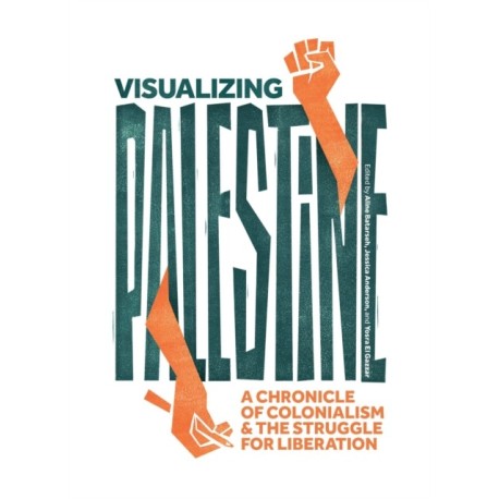 Visualizing Palestine: A Chronicle of Colonialism and the Struggle for Liberation