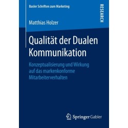 Qualitat der Dualen Kommunikation: Konzeptualisierung und Wirkung auf das markenkonforme Mitarbeiterverhalten