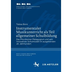 Instrumentaler Musikunterricht als Teil allgemeiner Schulbildung: Das Pforzheimer Padagogium und sein innovatives Schulmodell im ausgehenden 18. Jahrhundert