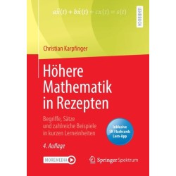 Hohere Mathematik in Rezepten: Begriffe, Satze und zahlreiche Beispiele in kurzen Lerneinheiten