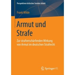 Armut und Strafe: Zur strafverscharfenden Wirkung von Armut im deutschen Strafrecht