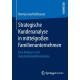 Strategische Kundenanalyse in mittelgroßen Familienunternehmen: Eine Analyse in der Automobilzulieferindustrie