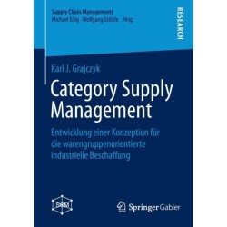 Category Supply Management: Entwicklung einer Konzeption fur die warengruppenorientierte industrielle Beschaffung