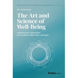 The Art and Science of Well-Being: Unlocking the 9 Dimensions for Freedom in Mind, Body, and Spirit
