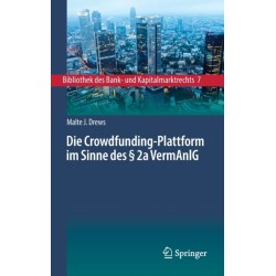 Die Crowdfunding-Plattform im Sinne des § 2a VermAnlG: Aufsichtsrechtliche Regulierung – Zivilrechtliche Einordnung – Anlegerschutz