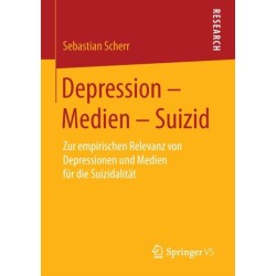 Depression – Medien – Suizid: Zur empirischen Relevanz von Depressionen und Medien fur die Suizidalitat