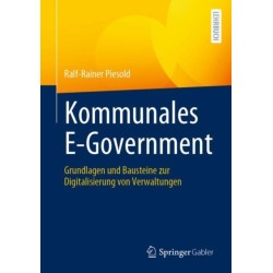 Kommunales E-Government: Grundlagen und Bausteine zur Digitalisierung von Verwaltungen
