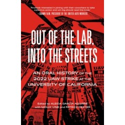 Out of the Lab, into the Streets: An Oral History of the 2022 UAW Strike at the University of California