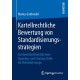 Kartellrechtliche Bewertung von Standardisierungsstrategien: Zur Rechtskonformitat einer Roaming- und Clearing-Stelle fur Elektrofahrzeuge