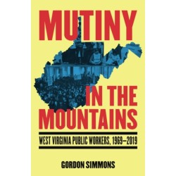 Mutiny in the Mountains: West Virginia Public Workers 1969-2019