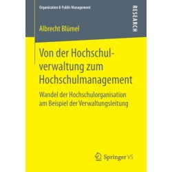 Von der Hochschulverwaltung zum Hochschulmanagement: Wandel der Hochschulorganisation am Beispiel der Verwaltungsleitung