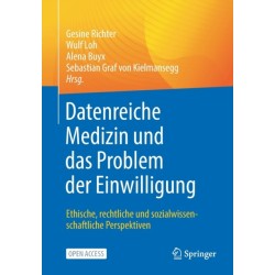 Datenreiche Medizin und das Problem der Einwilligung: Ethische, rechtliche und sozialwissenschaftliche Perspektiven