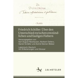 Friedrich Schiller: Uber den Unterschied zwischen entzundlichen und fauligen Fiebern: Lateinisch-Deutsch mit Erlauterungen und Glossar