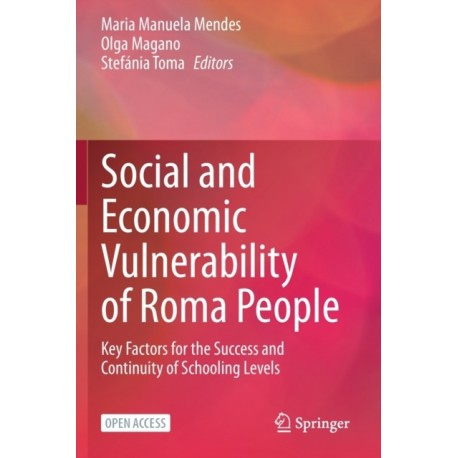 Social and Economic Vulnerability of Roma People: Key Factors for the Success and Continuity of Schooling Levels