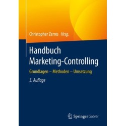 Handbuch Marketing-Controlling: Grundlagen – Methoden – Umsetzung