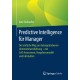 Predictive Intelligence fur Manager: Der einfache Weg zur datengetriebenen Unternehmensfuhrung – mit Self-Assessment, Vorgehensmodell und Fallstudien
