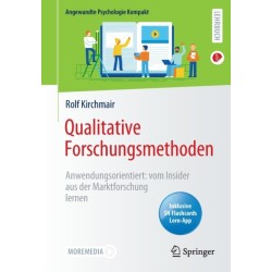Qualitative Forschungsmethoden: Anwendungsorientiert: vom Insider aus der Marktforschung lernen