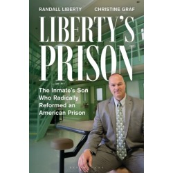 Liberty’s Prison: The Inmate’s Son Who Radically Reformed an American Prison