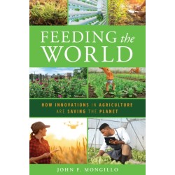 Feeding the World: How Innovations in Agriculture Are Saving the Planet