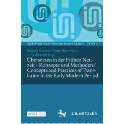 Ubersetzen in der Fruhen Neuzeit – Konzepte und Methoden / Concepts and Practices of Translation in the Early Modern Period