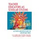 Teacher Educators as Scholar Citizens: Activism and Resistance in Uncertain Times