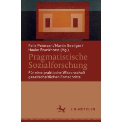 Pragmatistische Sozialforschung: Fur eine praktische Wissenschaft gesellschaftlichen Fortschritts
