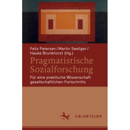 Pragmatistische Sozialforschung: Fur eine praktische Wissenschaft gesellschaftlichen Fortschritts