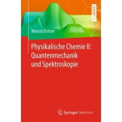 Physikalische Chemie II: Quantenmechanik und Spektroskopie