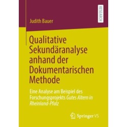 Qualitative Sekundaranalyse anhand der Dokumentarischen Methode: Eine Analyse am Beispiel des Forschungsprojekts Gutes Altern in Rheinland-Pfalz