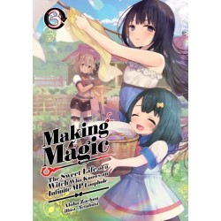 Making Magic: The Sweet Life of a Witch Who Knows an Infinite MP Loophole: Volume 3 (Light Novel)